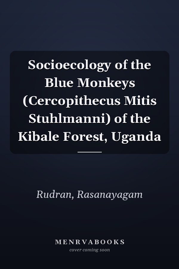 Socioecology of the Blue Monkeys (Cercopithecus Mitis Stuhlmanni) of the Kibale Forest, Uganda