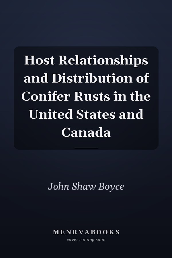 Host Relationships and Distribution of Conifer Rusts in the United States and Canada