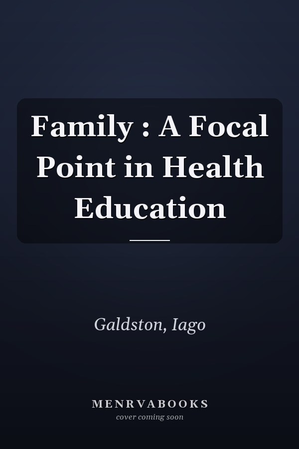 Family : A Focal Point in Health Education