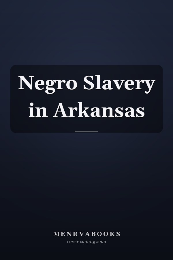 Negro Slavery in Arkansas
