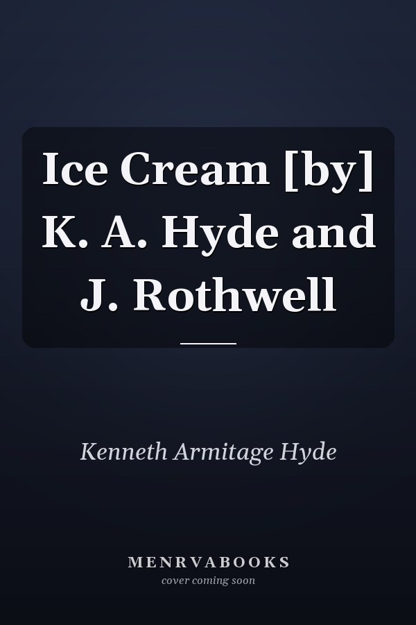 Ice Cream [by] K. A. Hyde and J. Rothwell