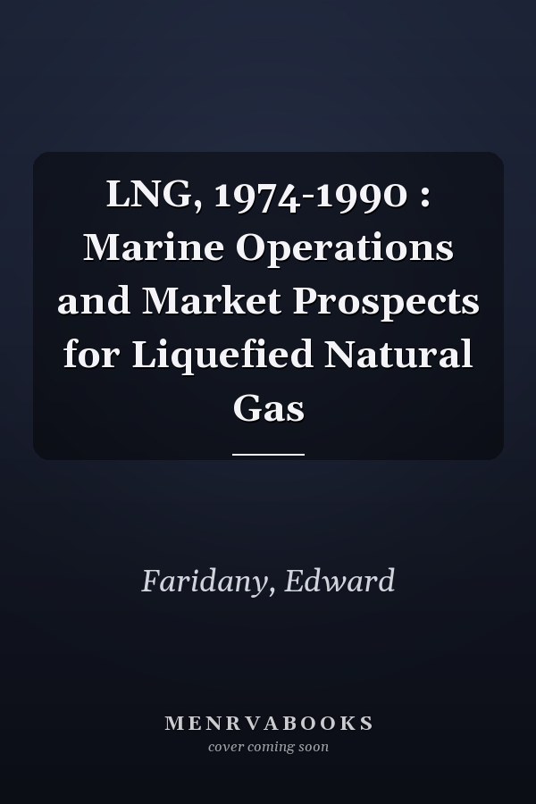 LNG, 1974-1990 : Marine Operations and Market Prospects for Liquefied Natural Gas
