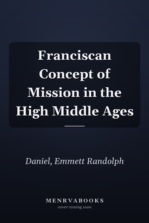 Franciscan Concept of Mission in the High Middle Ages