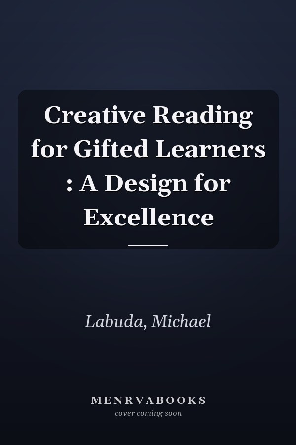 Creative Reading for Gifted Learners : A Design for Excellence