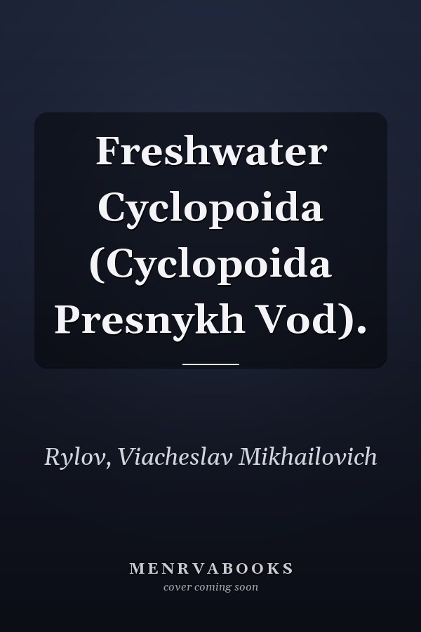 Freshwater Cyclopoida (Cyclopoida Presnykh Vod).