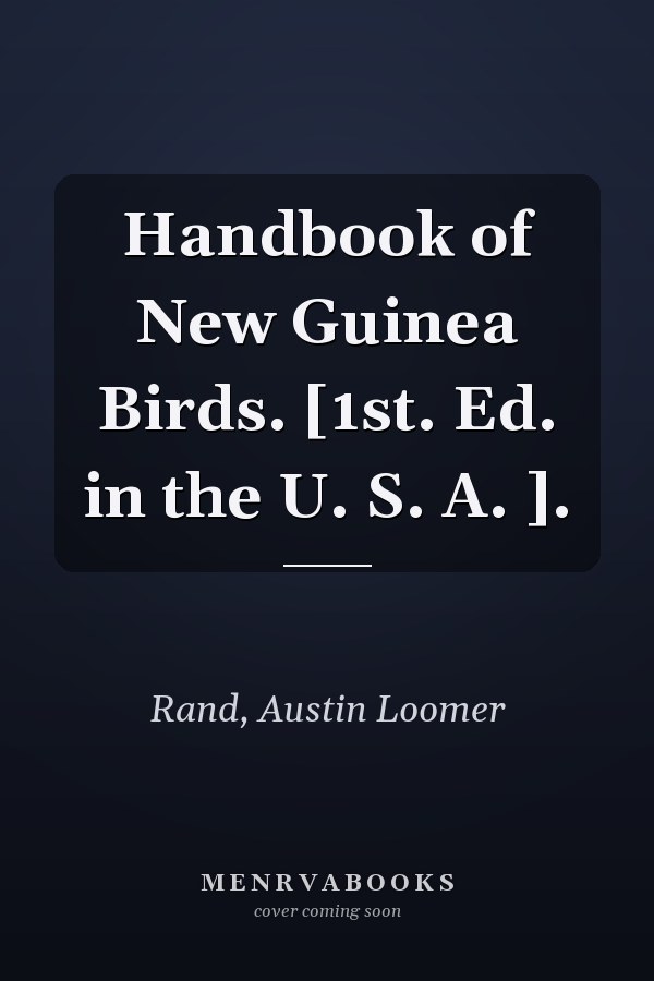 Handbook of New Guinea Birds. [1st. Ed. in the U. S. A. ].