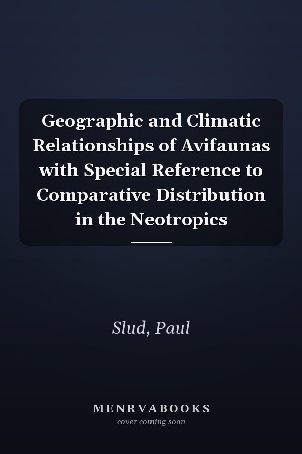 Geographic and Climatic Relationships of Avifaunas with Special Reference to Comparative Distribution in the Neotropics