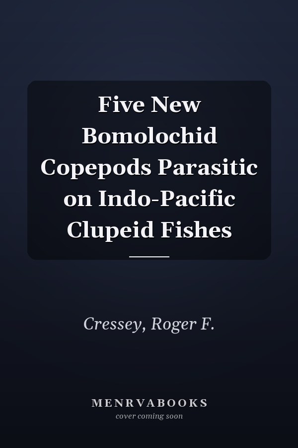 Five New Bomolochid Copepods Parasitic on Indo-Pacific Clupeid Fishes