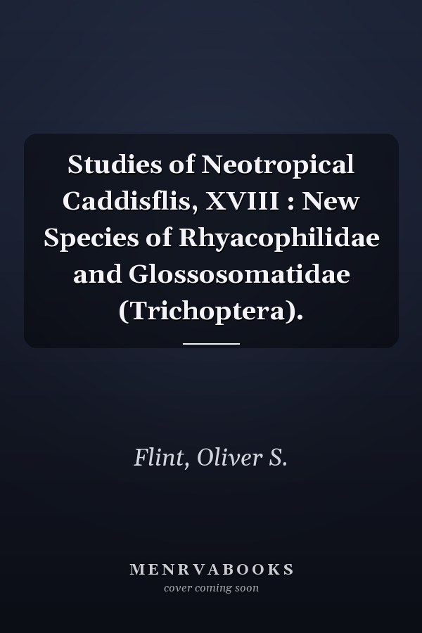 Studies of Neotropical Caddisflis, XVIII : New Species of Rhyacophilidae and Glossosomatidae (Trichoptera).