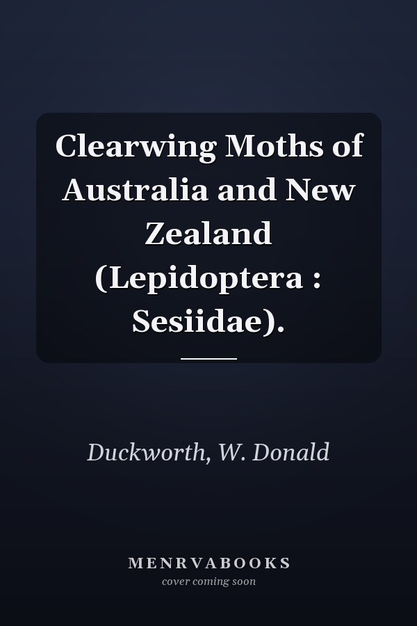 Clearwing Moths of Australia and New Zealand (Lepidoptera : Sesiidae).