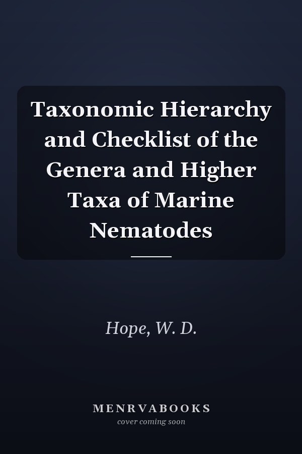 Taxonomic Hierarchy and Checklist of the Genera and Higher Taxa of Marine Nematodes