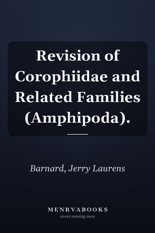 Revision of Corophiidae and Related Families (Amphipoda).