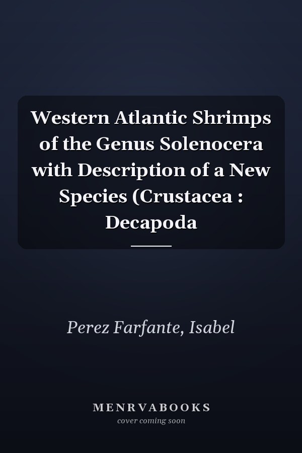 Western Atlantic Shrimps of the Genus Solenocera with Description of a New Species (Crustacea : Decapoda