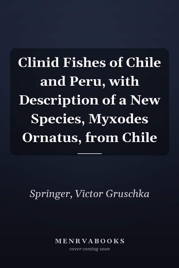 Clinid Fishes of Chile and Peru, with Description of a New Species, Myxodes Ornatus, from Chile