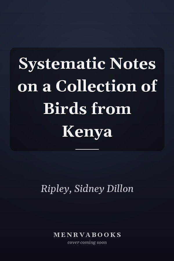 Systematic Notes on a Collection of Birds from Kenya