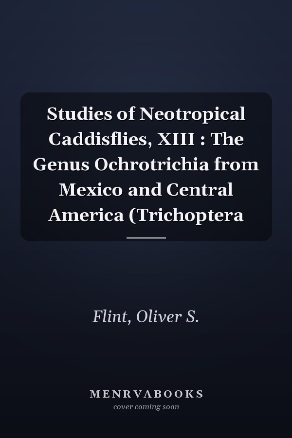 Studies of Neotropical Caddisflies, XIII : The Genus Ochrotrichia from Mexico and Central America (Trichoptera