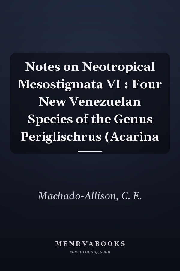 Notes on Neotropical Mesostigmata VI : Four New Venezuelan Species of the Genus Periglischrus (Acarina