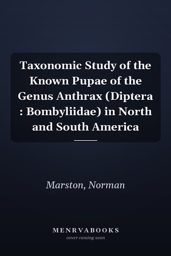 Taxonomic Study of the Known Pupae of the Genus Anthrax (Diptera : Bombyliidae) in North and South America