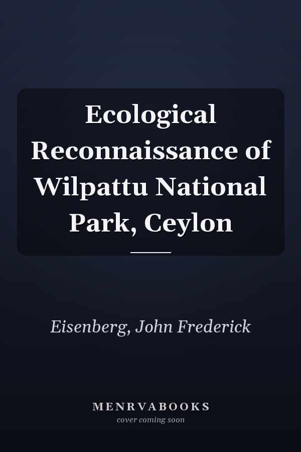 Ecological Reconnaissance of Wilpattu National Park, Ceylon