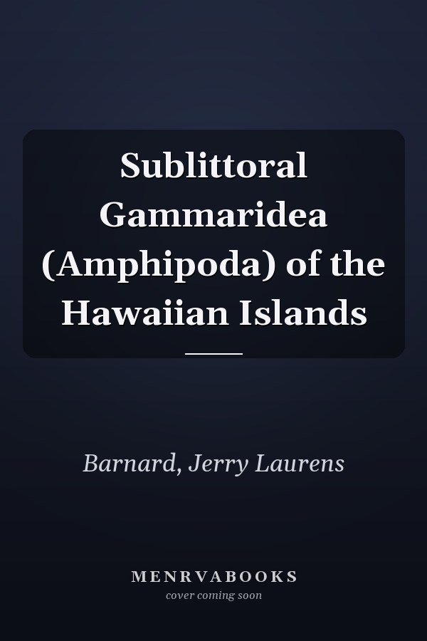 Sublittoral Gammaridea (Amphipoda) of the Hawaiian Islands