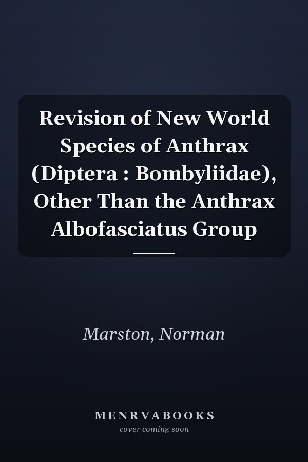 Revision of New World Species of Anthrax (Diptera : Bombyliidae), Other Than the Anthrax Albofasciatus Group