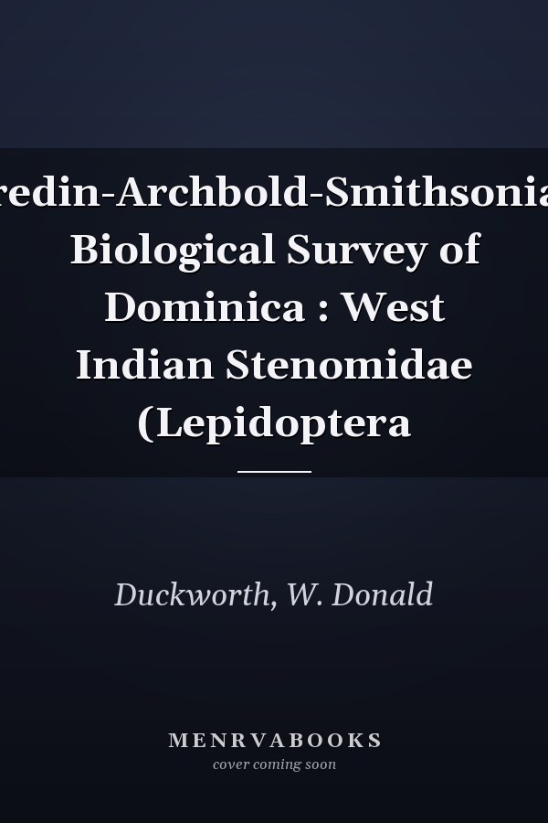 Bredin-Archbold-Smithsonian Biological Survey of Dominica : West Indian Stenomidae (Lepidoptera