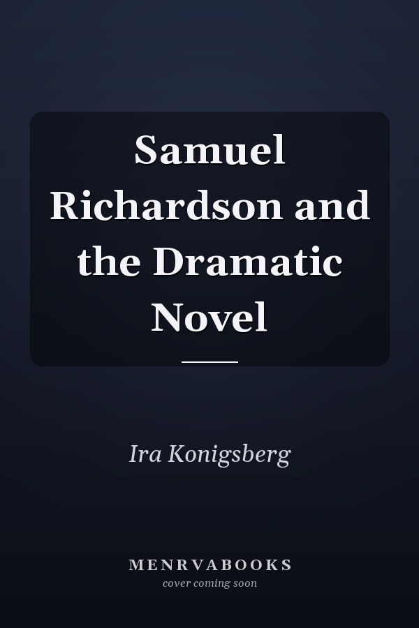 Samuel Richardson and the Dramatic Novel