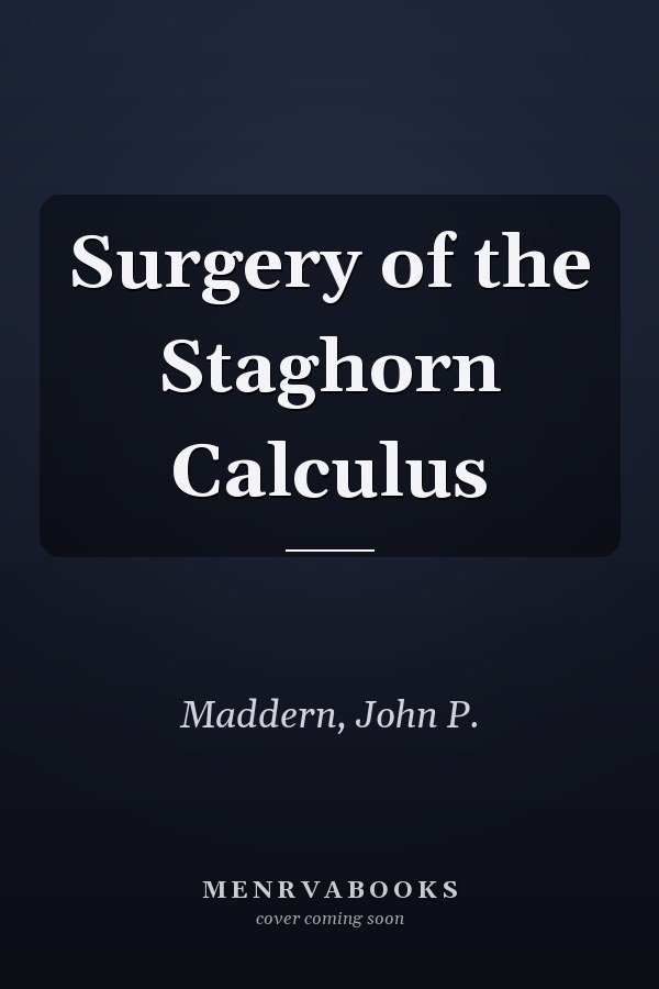 Surgery of the Staghorn Calculus
