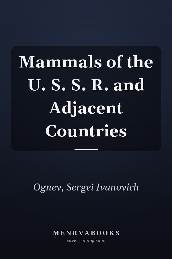 Mammals of the U. S. S. R. and Adjacent Countries