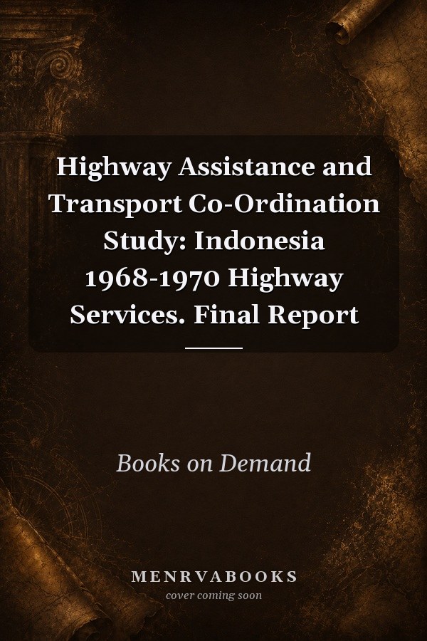 Highway Assistance and Transport Co-Ordination Study: Indonesia 1968-1970 Highway Services. Final Report