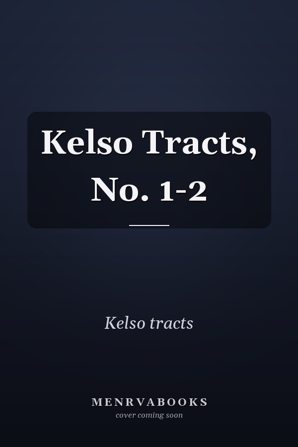 Kelso Tracts, No. 1-2