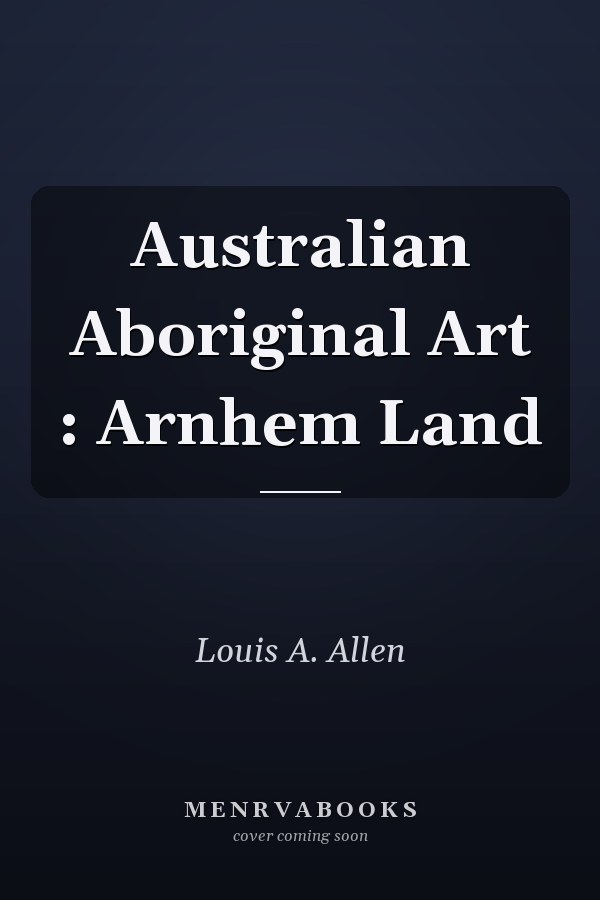 Australian Aboriginal Art : Arnhem Land