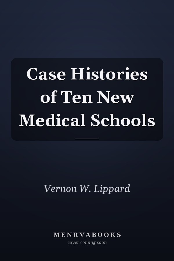 Case Histories of Ten New Medical Schools