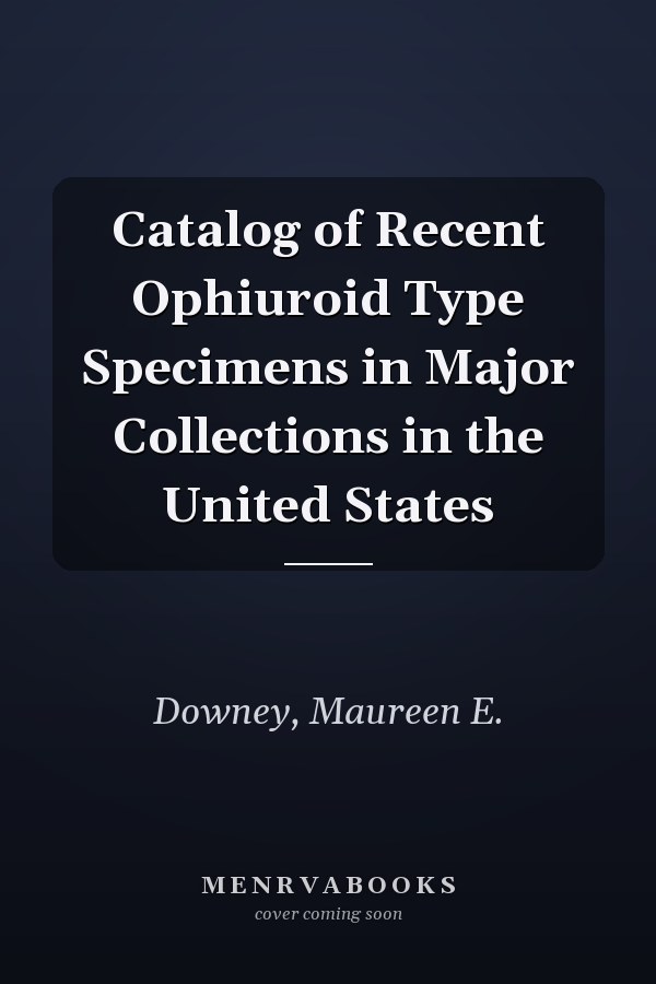 Catalog of Recent Ophiuroid Type Specimens in Major Collections in the United States