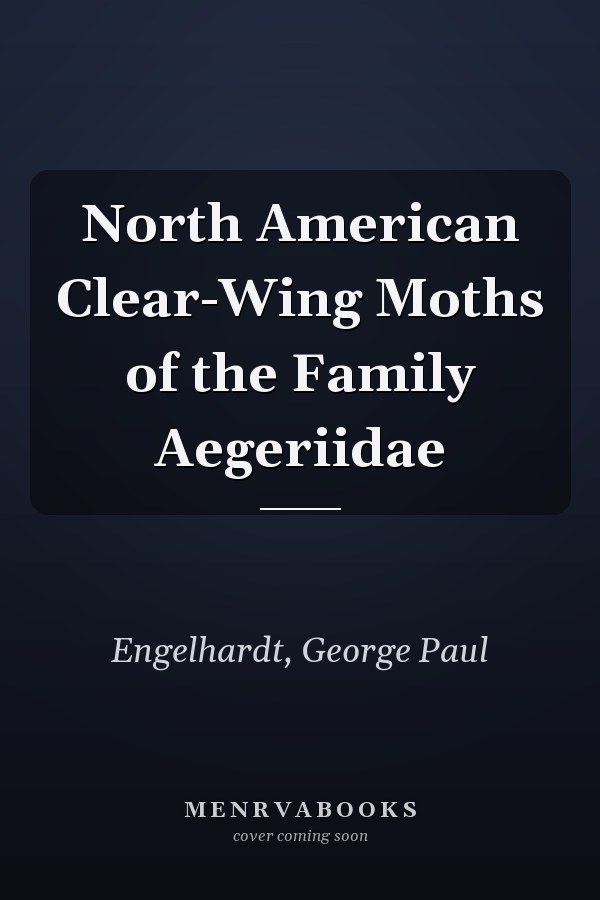 North American Clear-Wing Moths of the Family Aegeriidae