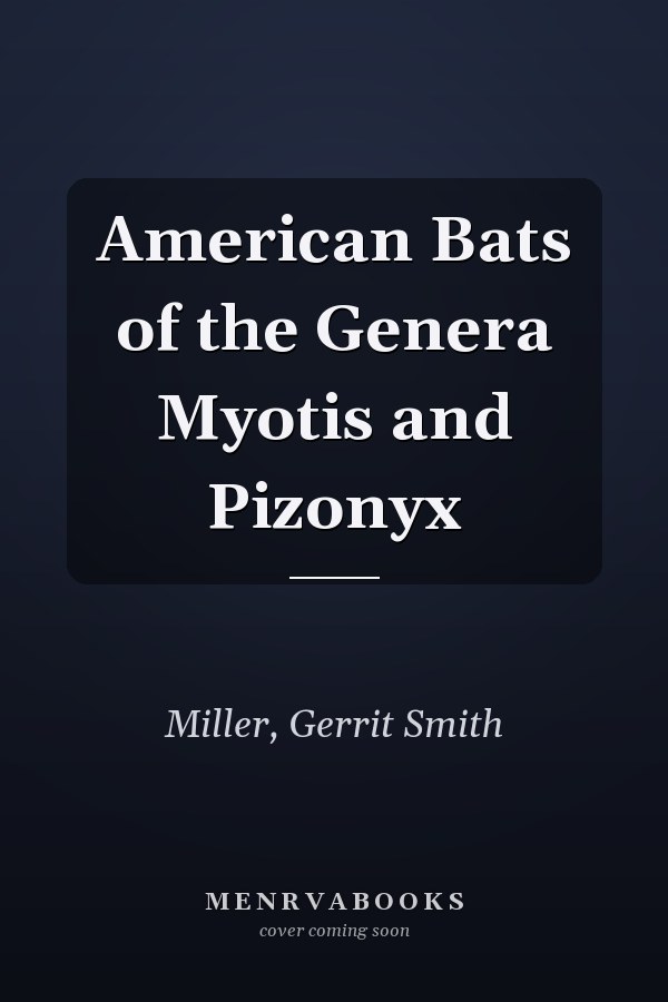 American Bats of the Genera Myotis and Pizonyx