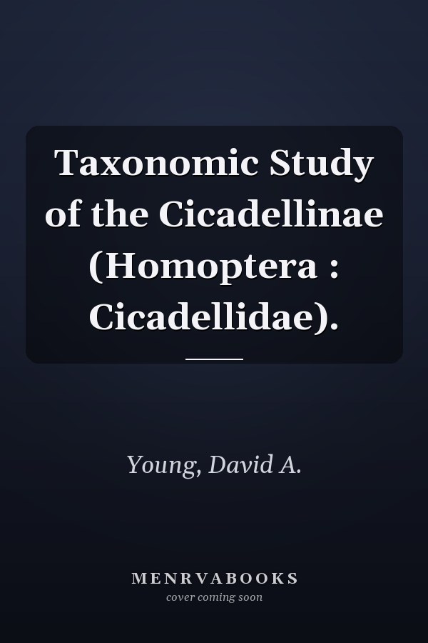 Taxonomic Study of the Cicadellinae (Homoptera : Cicadellidae).
