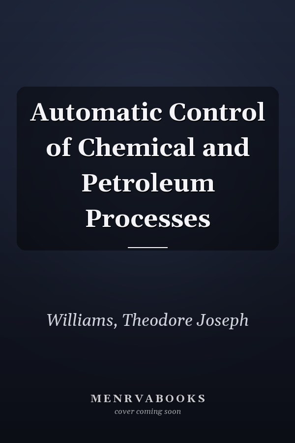 Automatic Control of Chemical and Petroleum Processes