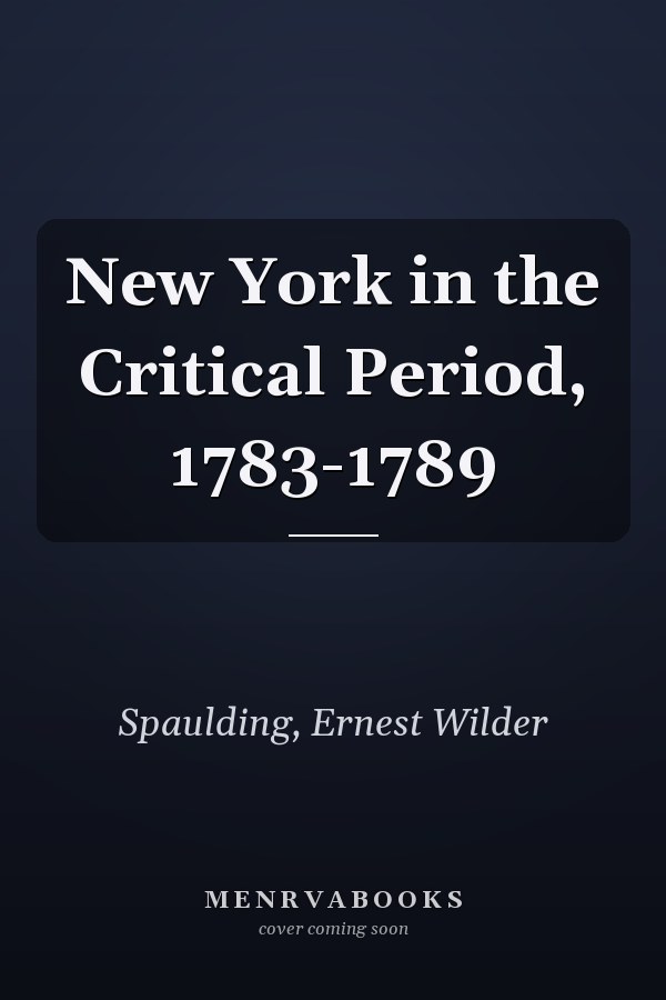 New York in the Critical Period, 1783-1789