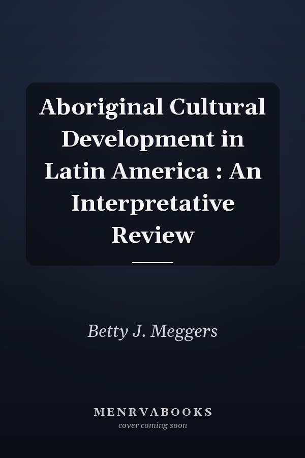 Aboriginal Cultural Development in Latin America : An Interpretative Review