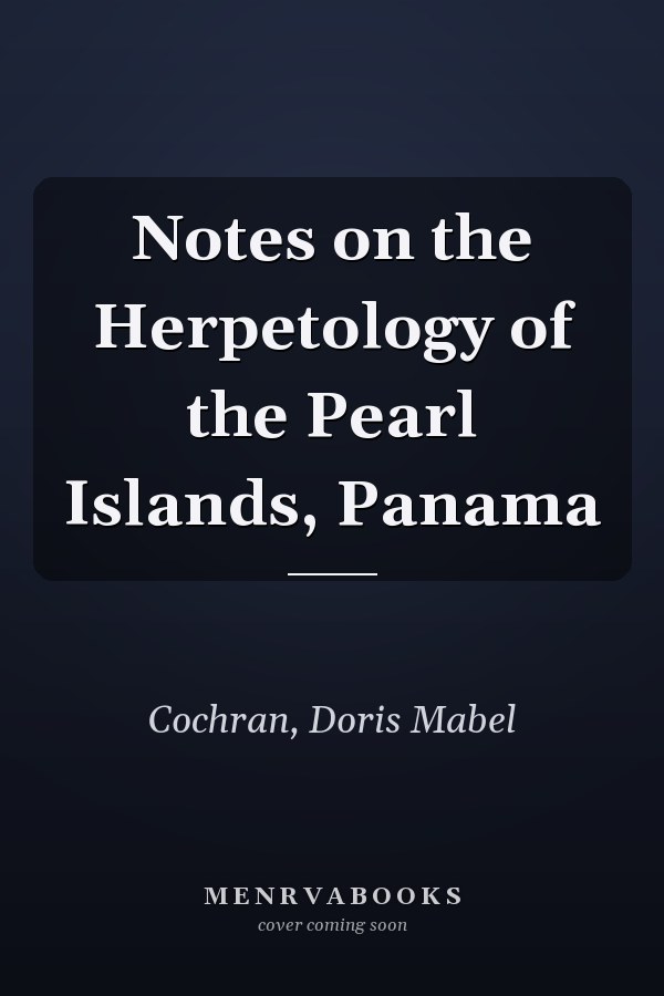 Notes on the Herpetology of the Pearl Islands, Panama