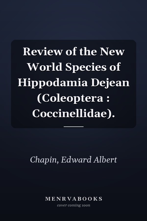 Review of the New World Species of Hippodamia Dejean (Coleoptera : Coccinellidae).