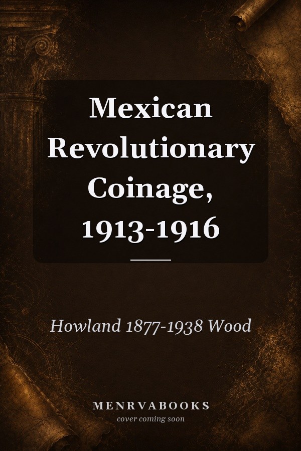 Mexican Revolutionary Coinage, 1913-1916
