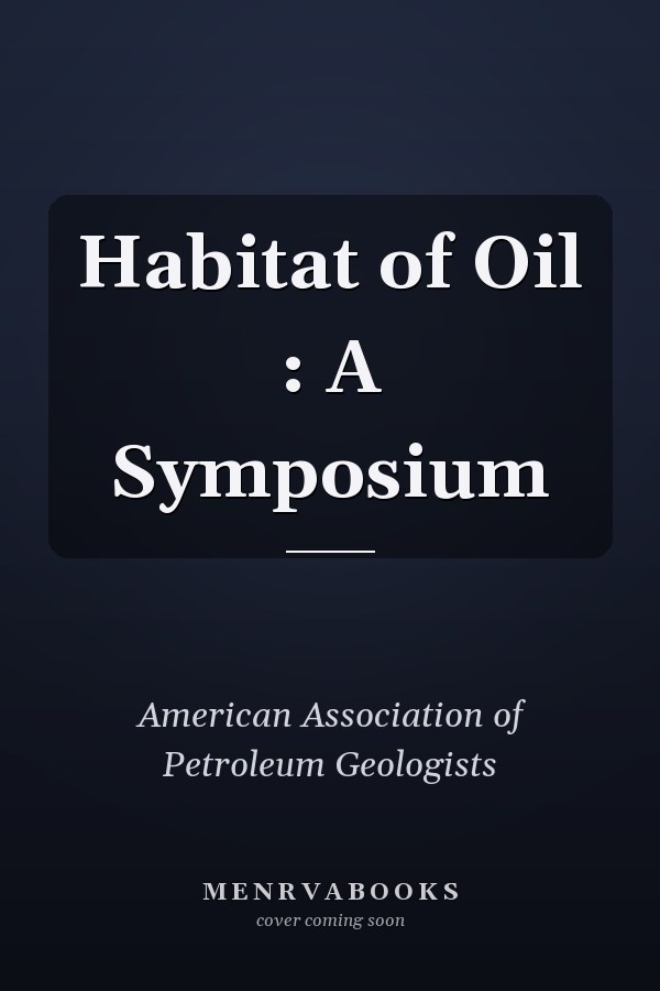 Habitat of Oil : A Symposium