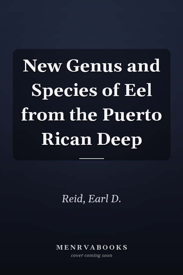 New Genus and Species of Eel from the Puerto Rican Deep