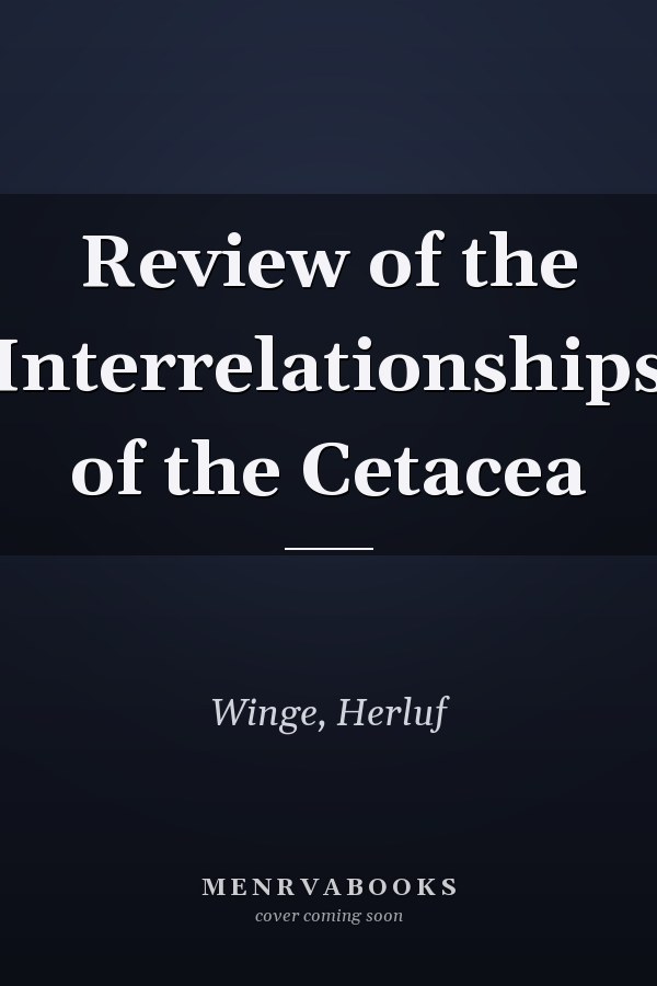 Review of the Interrelationships of the Cetacea
