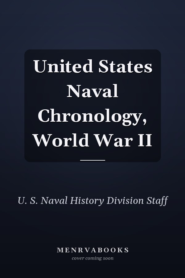 United States Naval Chronology, World War II