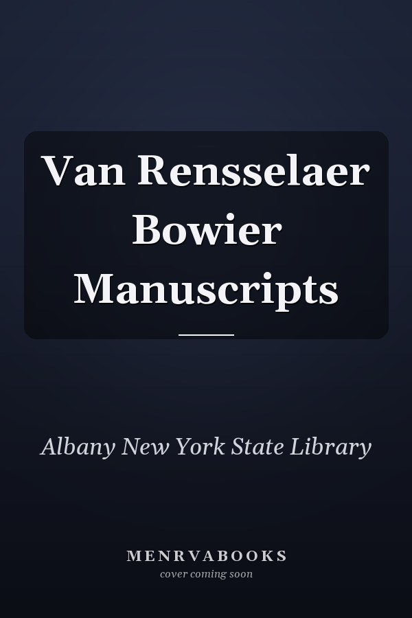 Van Rensselaer Bowier Manuscripts