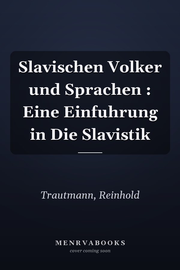 Slavischen Volker und Sprachen : Eine Einfuhrung in Die Slavistik