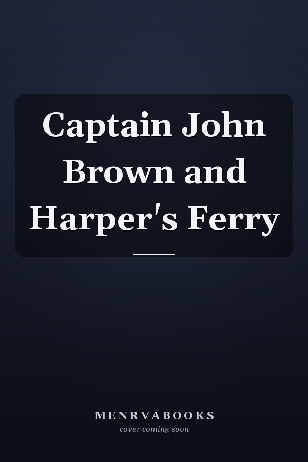 Captain John Brown and Harper's Ferry